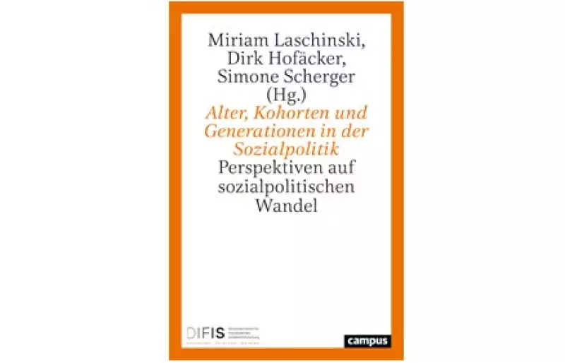Cover des Buchs „Alter, Kohorten und Generationen in der Sozialpolitik. Perspektiven auf sozialpolitischen Wandel“ Cover des Buchs „Alter, Kohorten und Generationen in der Sozialpolitik. Perspektiven auf sozialpolitischen Wandel“