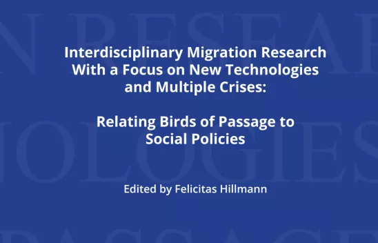 Buchcover des Buches "Interdisciplinary Migration Research with a Focus on New Technologies and Multiple Crises: Relating Birds of Passage to Social Policie", edited by Felicitas Hillmann Buchcover des Buches "Interdisciplinary Migration Research with a Focus on New Technologies and Multiple Crises: Relating Birds of Passage to Social Policie", edited by Felicitas Hillmann