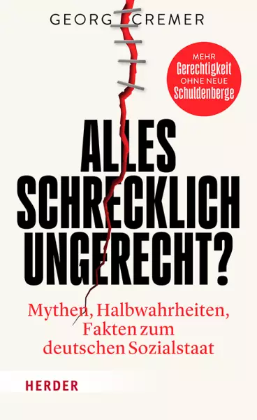 Das Buchcover des Titels "Alles schrecklich ungerecht? Mythen, Halbwahrheiten, Fakten zum deutschen Sozialstaat" von Georg Cremer Das Buchcover des Titels "Alles schrecklich ungerecht? Mythen, Halbwahrheiten, Fakten zum deutschen Sozialstaat" von Georg Cremer