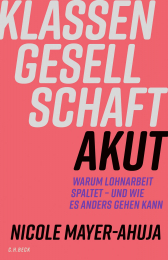 Das Buchcover des Titels "Klassengesellschaft akut" von Nicole Mayer-Ahuja Das Buchcover des Titels "Klassengesellschaft akut" von Nicole Mayer-Ahuja
